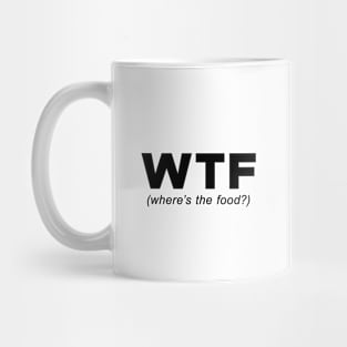 WTF - where's the food? Mug